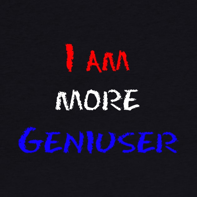 I am more geniuser by 1AlmightySprout